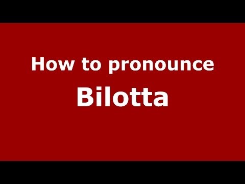 How to pronounce Bilotta