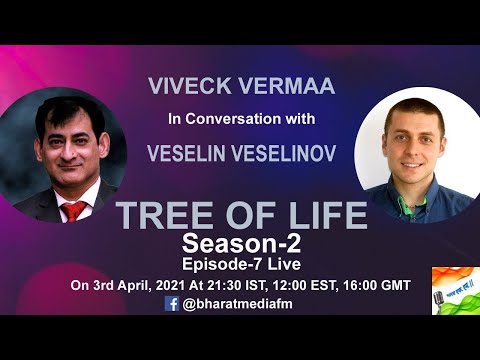 Tree of Life - Episode-7, Viveck Vermaa in conversation with Veselin Veselinov