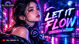 Download lagu LET IT FLOW I FELL ALIVE💜 | DJ Slow Bass Remix | Easy Listening Night Vibes mp3