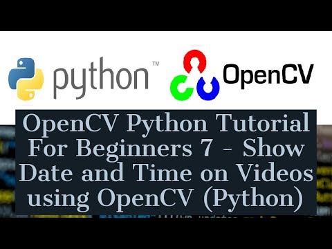 OpenCV Python Tutorial For Beginners 7 Show Date and Time on Videos using OpenCV Python