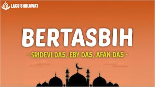 Download lagu Sridevi DA5, Eby DA5, Afan DA5 - Bertasbih (Lirik Lagu) mp3