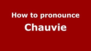 How to pronounce Chauvie