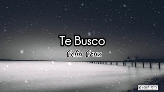Te Busco - Celia Cruz (Letra)