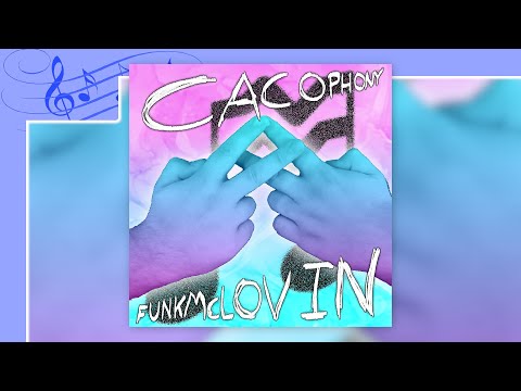 CACOPHONY! | Funk McLovin [FULL ALBUM]