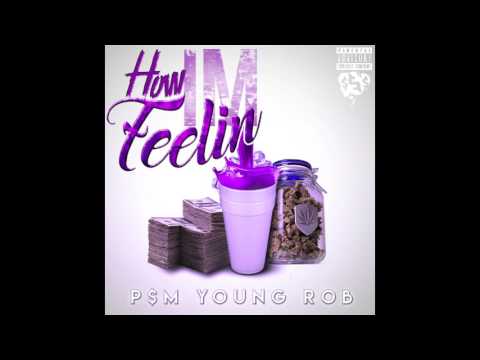 P$M Young Rob How Im Feelin (Prod. SpeakerBangerz)