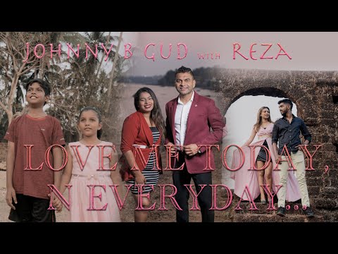 Love me today n everyday | Konkani love song 2024 | Johnny B Gud with Reza