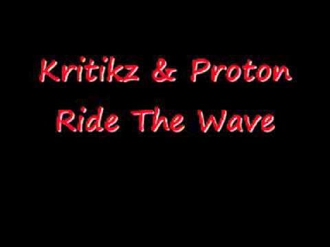 Kritikz & Proton - Ride the Wave