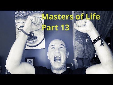 Masters of Life - Part 13