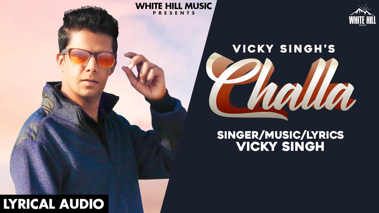Challa Lyrics - Vicky Singh Lyrics Challa Lyrics - Vicky Singh Lyrics