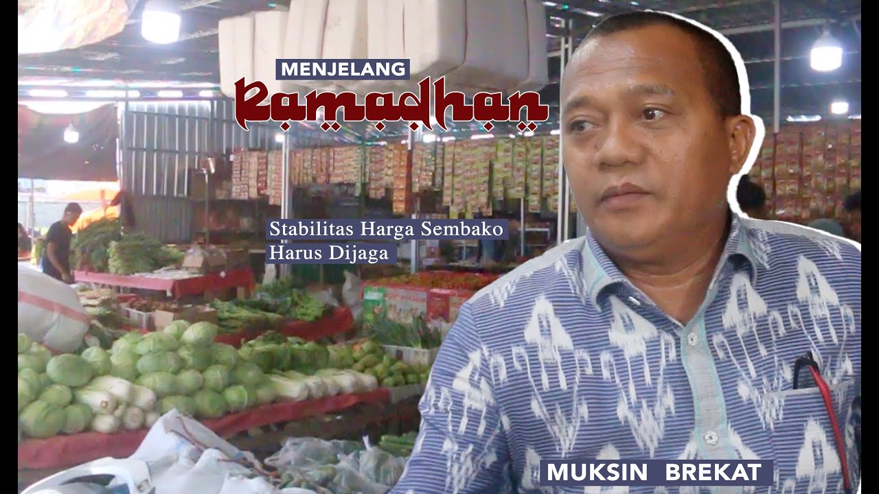 Menjelang Ramadhan, Muksin : Stabilitas Harga Sembako Harus dijaga