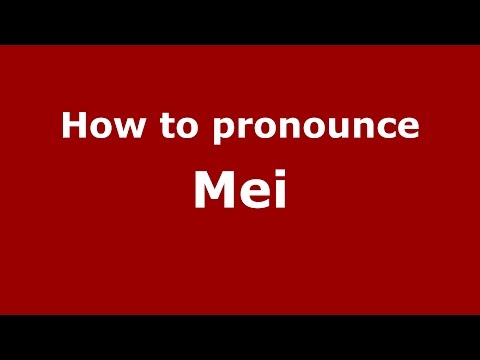 How to pronounce Mei