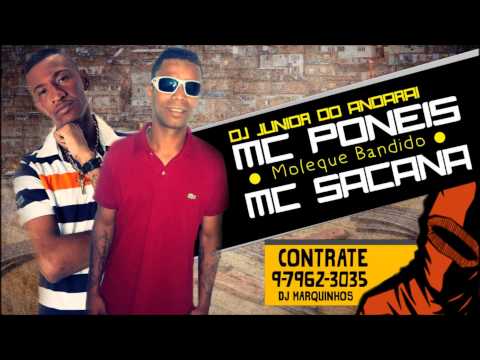 MC PONEIS E MC SA CANA MOLEQUE BANDIDO Dj junior Do Andarai