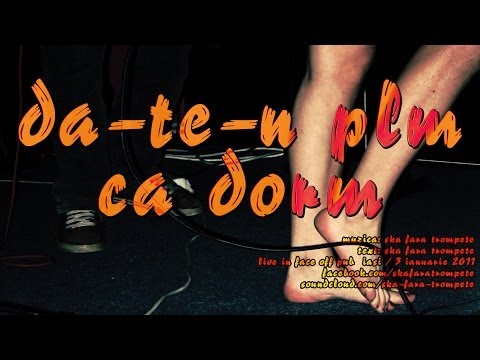 Ska fara trompete - Da-te-n plm ca dorm (live in Face Off)