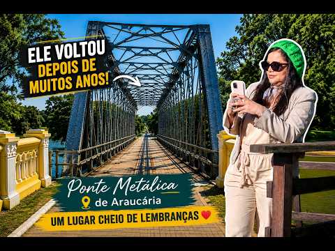 Ele voltou à Ponte Metálica de Araucária