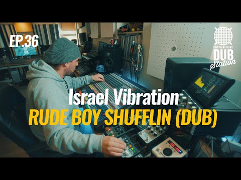 Israel Vibration - Rude Boy Shufflin [DUB] 🎛️ DUBSTATION | Ep.#36