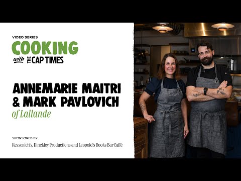 Cook with Annemarie Maitri and Mark Pavlovich of Lallande | Cooking with the Cap Times