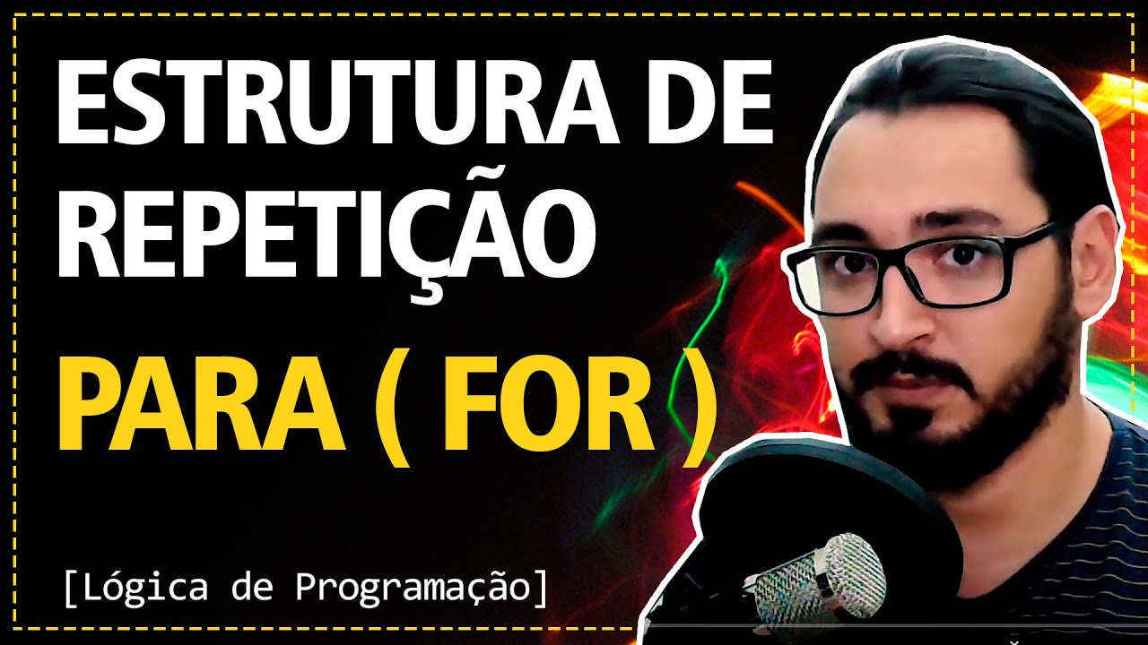 Aula 10 - Estrutura de Repetição PARA ( FOR ) | Lógica de Programação
