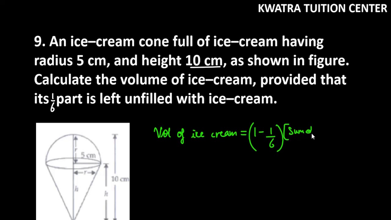 Watch video 9. An ice–cream cone full of ice–cream having radius 5 cm, and height 10 cm, as shown in figure. Now 9. An ice–cream cone full of ice–cream having radius 5 cm, and height 10 cm, as shown in figure.