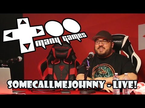 TooManyGames 2018 - SomecallmeJohnny LIVE!