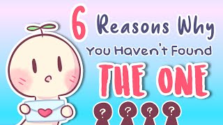 6 Reasons Why You Haven&#39;t Found The One Yet