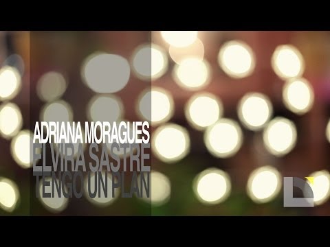 Adriana Moragues & Elvira Sastre - Tengo un Plan