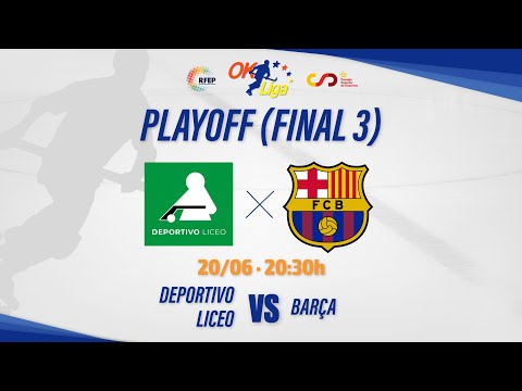 DEPORTIVO LICEO - BARÇA (Final 3 #OKLiga)