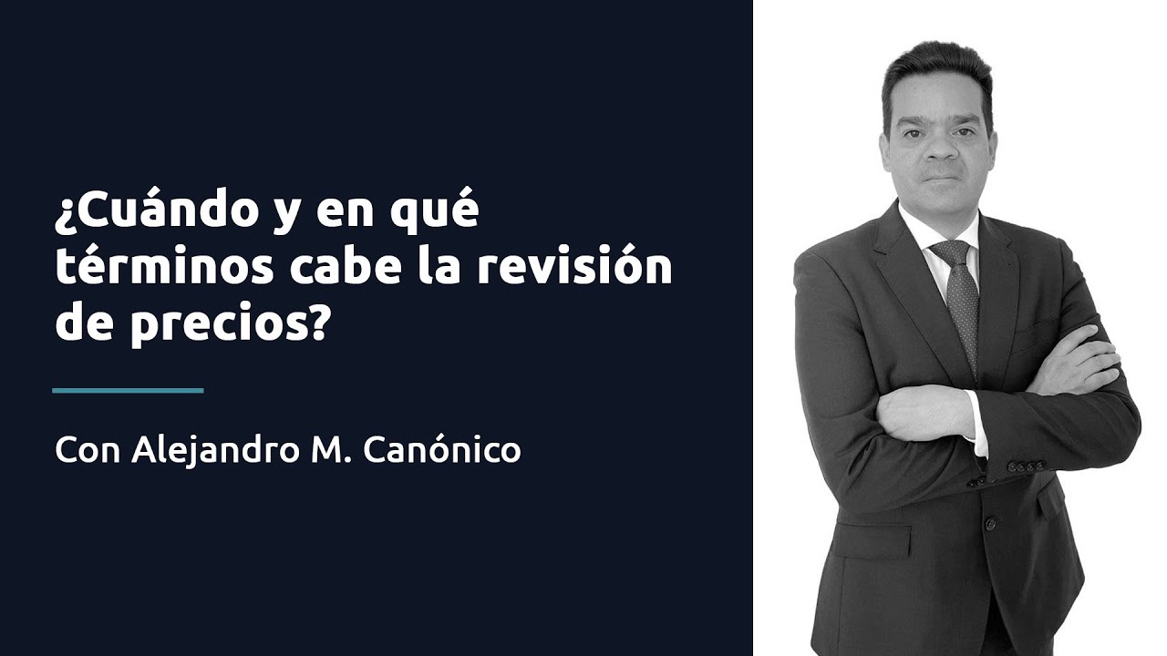 ¿Cuándo y en qué términos cabe la revisión de precios?