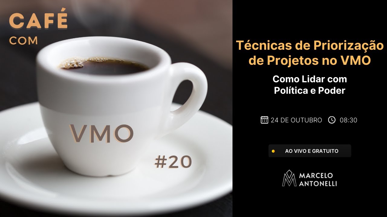 Café com VMO #20 - Técnicas de Priorização de Projetos no VMO e Como Lidar com Política e Poder