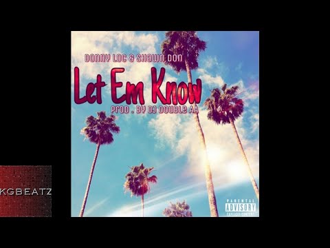 Donny Loc x Shawn Don - Let Em Know [Prod. By DJ DoubleAA] [New 2018]