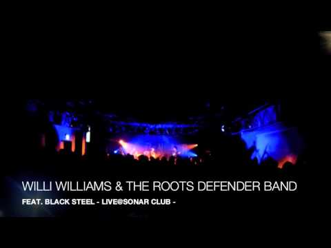 WILLI WILLIAMS & THE ROOTS DEFENDER BAND FEAT. BLACK STEEL - LIVE@SONAR CLUB
