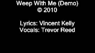 Weep With Me (Demo) - Vincent Kelly.wmv