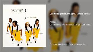 Xscape - Can&#39;t Hang (feat. MC Lyte) [Radio Remix]