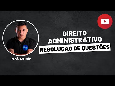 DIREITO ADMINISTRATIVO (RESOLUÇÃO DE QUESTÕES)
