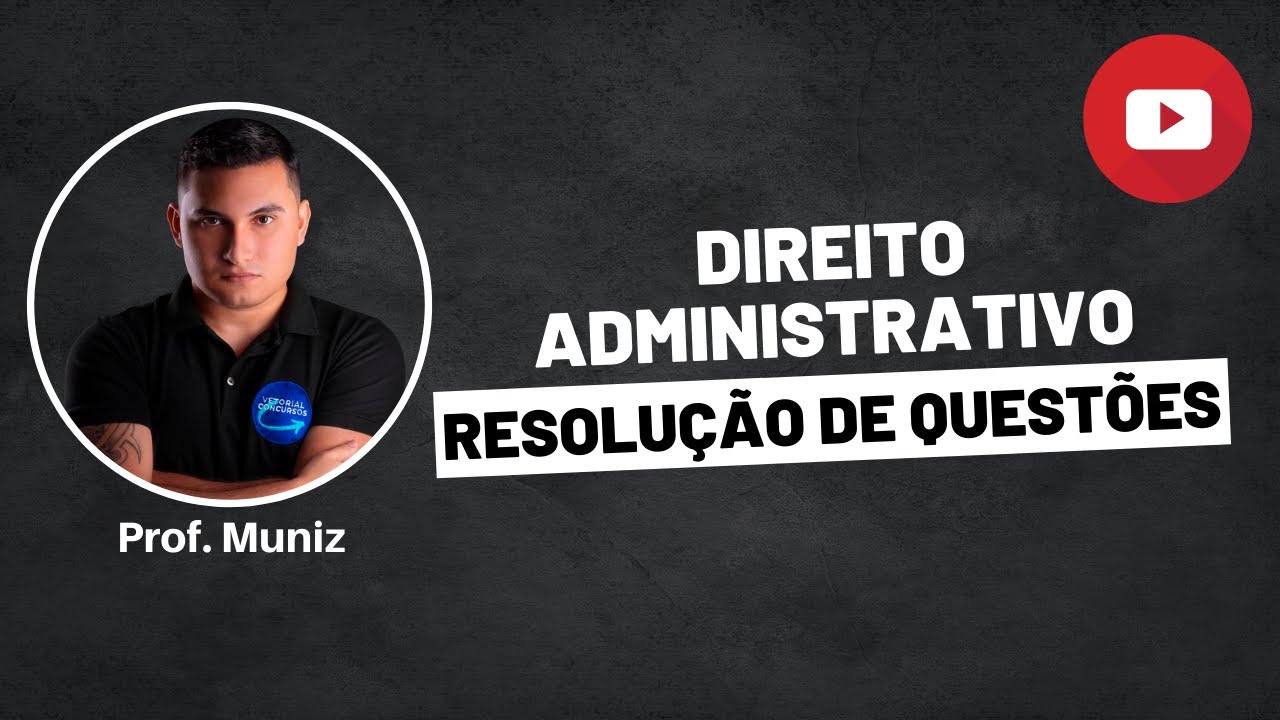 DIREITO ADMINISTRATIVO (RESOLUÇÃO DE QUESTÕES)