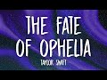 Taylor Swift - The Fate of Ophelia (Lyrics)