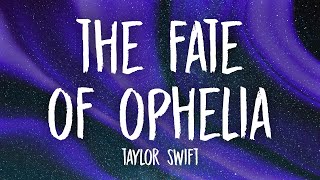 Taylor Swift - The Fate of Ophelia (Lyrics)