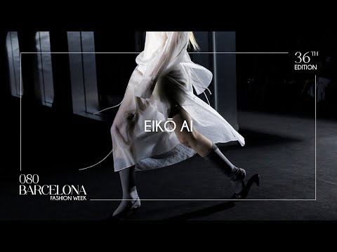 EIKŌ AI | 080 Barcelona fashion 36th Edition