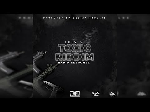 LUIY V - RAPID RESPONSE (TOXIC RIDDIM)