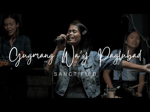 Gugmang Wa'y Paglubad - Sanctified | Official Music Video