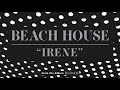 Irene - Beach House (OFFICIAL AUDIO)