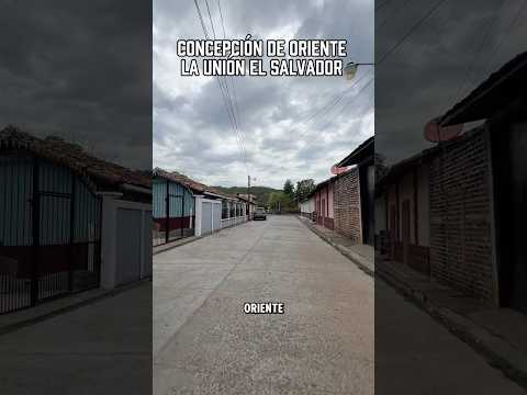 Concepción de Oriente la Unión El Salvador Calles tranquilas y casas bonitas que debes visitar hoy.