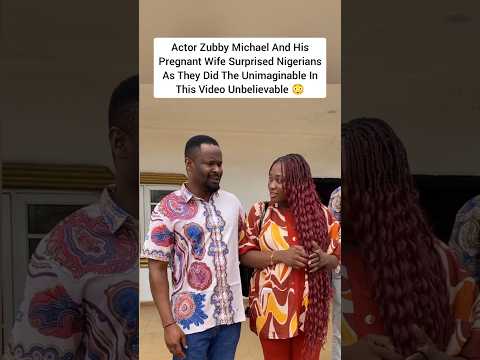 Actor Zubby Michael & His Wife To Be Surprised Nigerians As They Did The Unimaginable In This Video