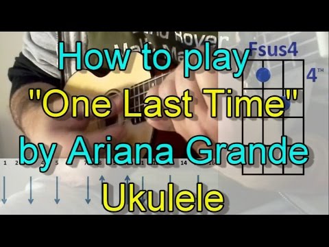 How to play "One Last Time" Ariana Grande (Ukulele Guitar Chords Cover)
