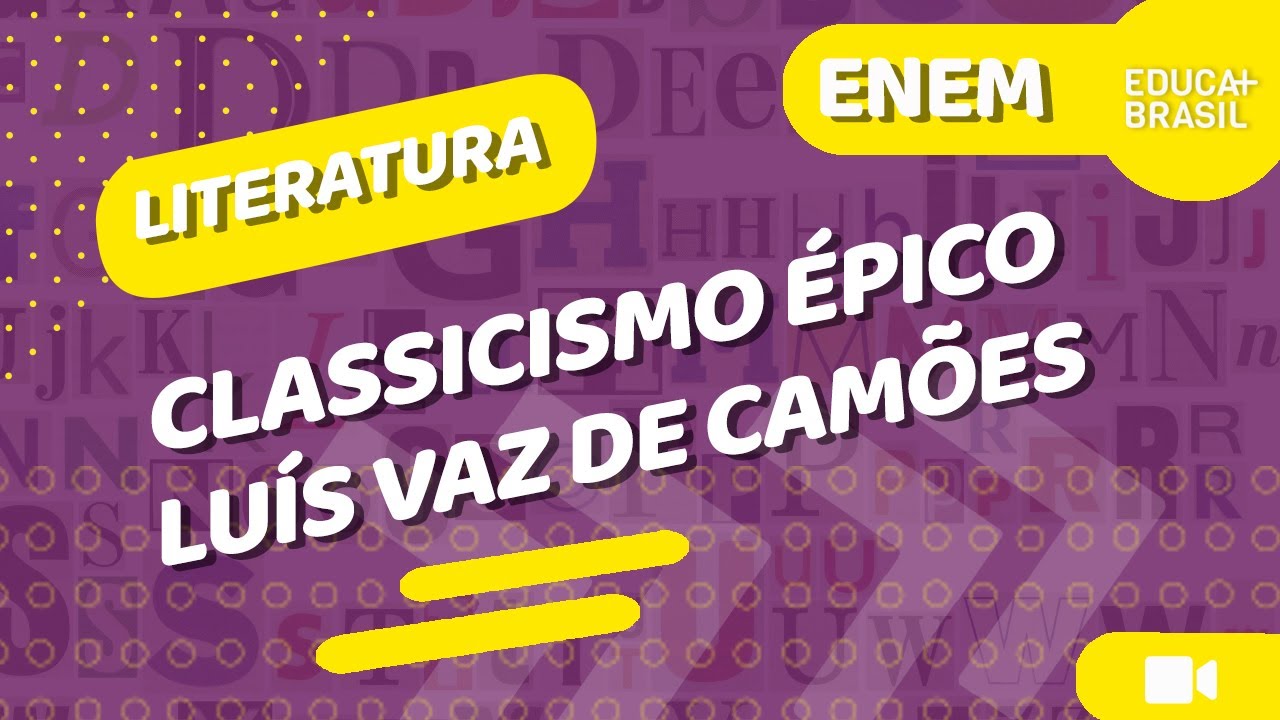 LITERATURA – Classicismo Épico – Luís Vaz de Camões ENEM