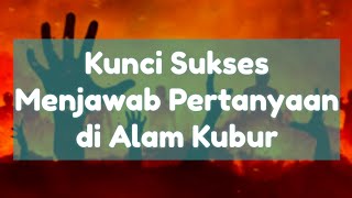 Download lagu Kunci Sukses Menjawab Pertanyaan di Alam Kubur mp3