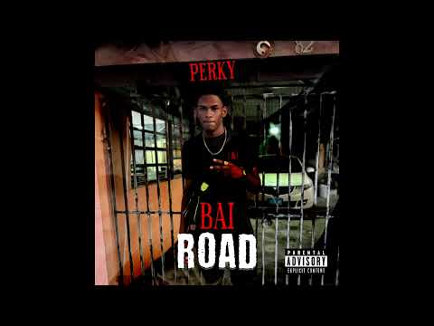 Perky - Bai Road (Official Audio) | Prod By@nicaiplays