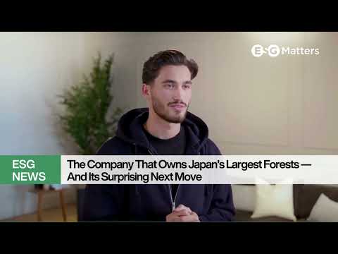The Company That Owns Japan’s Largest Forests — And Its Surprising Next Move｜Japan ESG Matters