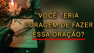 Você teria Coragem de Fazer Essa Oração ?