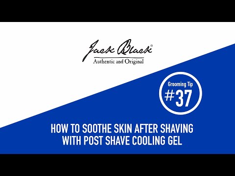 How To: Soothe Skin After Shaving | Jack Black Post...