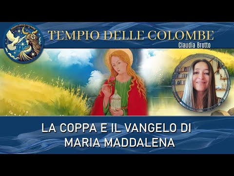 🌹LA COPPA E IL VANGELO DI MARIA MADDALENA 🌹CON CLAUDIA BROTTO